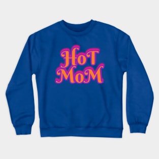 HoT MoM Crewneck Sweatshirt